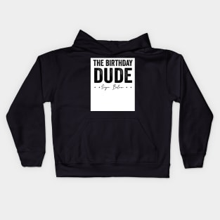 the birthday dude sign my shirt it is my birthday Kids Hoodie